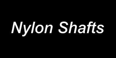 Nylon Shafts